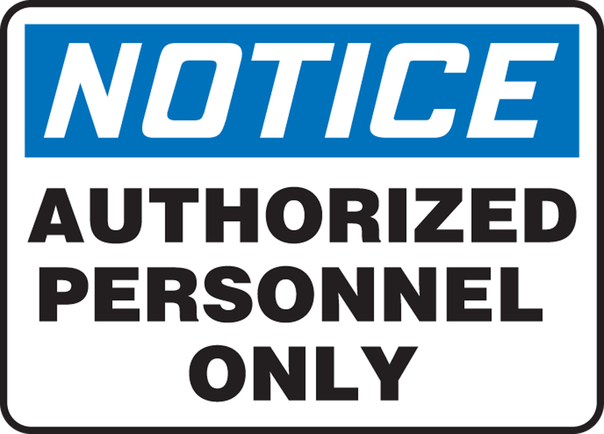 Safety Sign, NOTICE AUTHORIZED PERSONNEL ONLY, 7